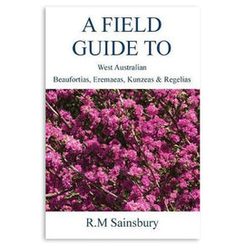 Field Guide to West Australian Beaufortias, Eremaeas, Kunzeas and Regelias