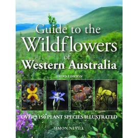 Guide to the Wildflowers of Western Australia by Simon Nevill