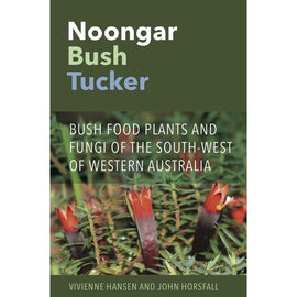 Noongar Bush Tucker by Vivienne Hansen and John Horsfall