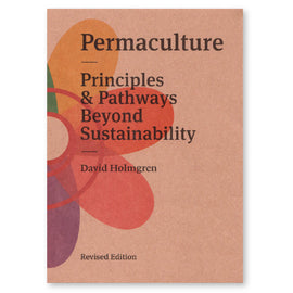 Permaculture: Principles and Pathways Beyond Sustainablity